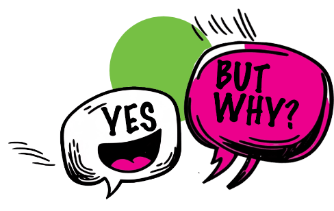 Black and white pen-and-ink illustration of two speech bubbles, one white reading "Yes" with a smiling mouth and one pink reading "But why?", set against a green circle background